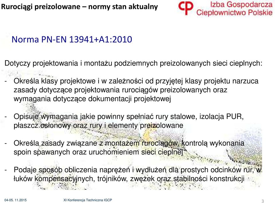 powinny spełniać rury stalowe, izolacja PUR, płaszcz osłonowy oraz rury i elementy preizolowane - Określa zasady związane z montażem rurociągów, kontrolą wykonania spoin spawanych