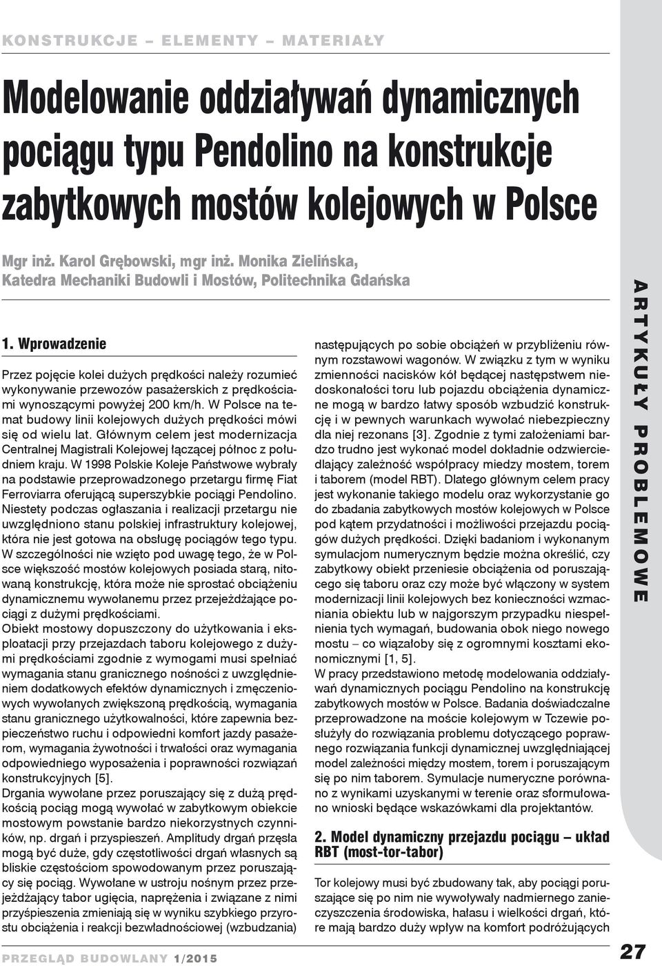 Wprowadzenie Przez pojęcie kolei dużych prędkości należy rozumieć wykonywanie przewozów pasażerskich z prędkościami wynoszącymi powyżej 2 km/h.