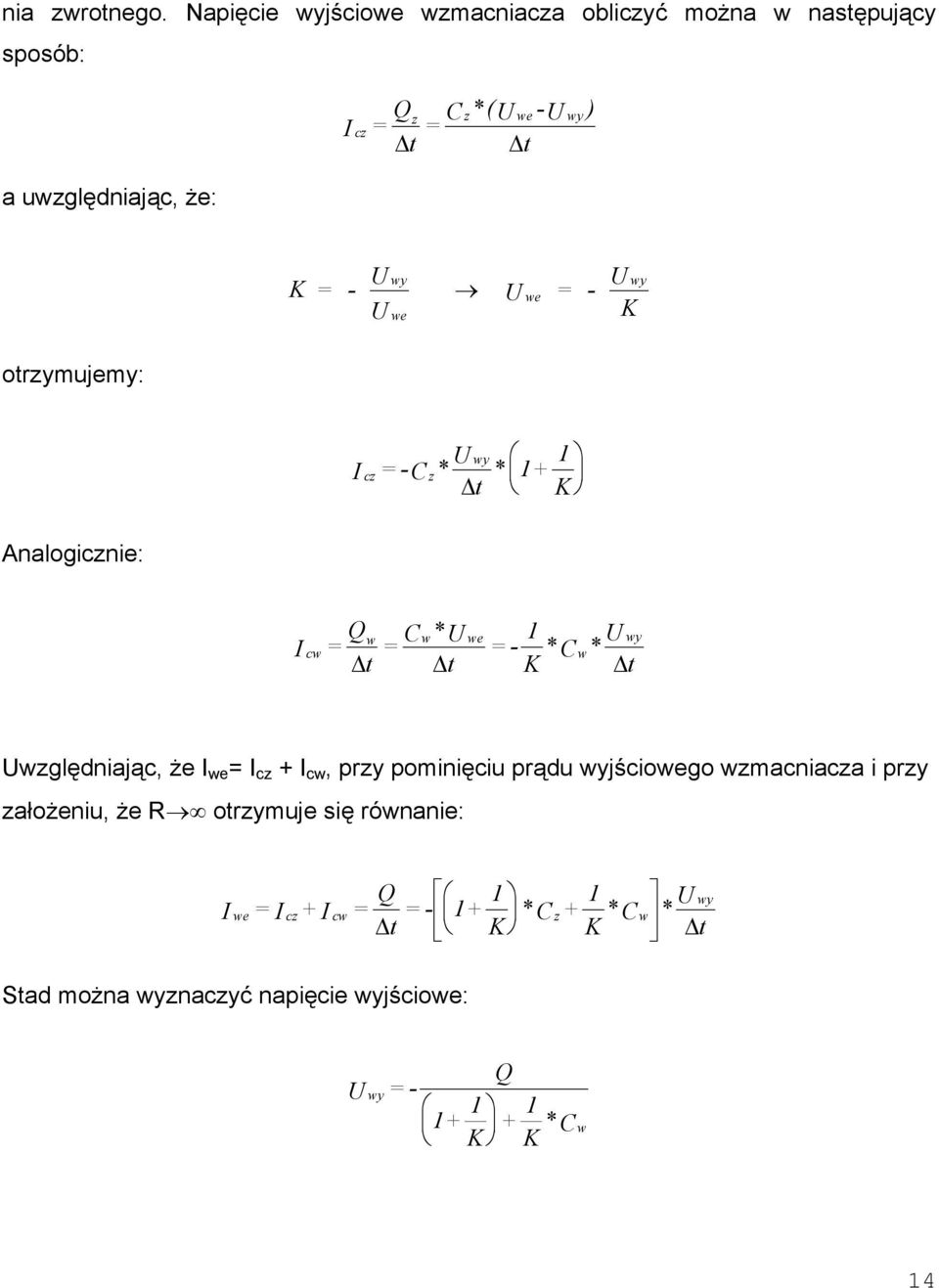 wy we wy U = - U we K otrzymujemy: I wy cz =-C z* U t * 1+ 1 K Analogicznie: w w we I cw = Q t = C *U wy =- 1 w K * C * U t t