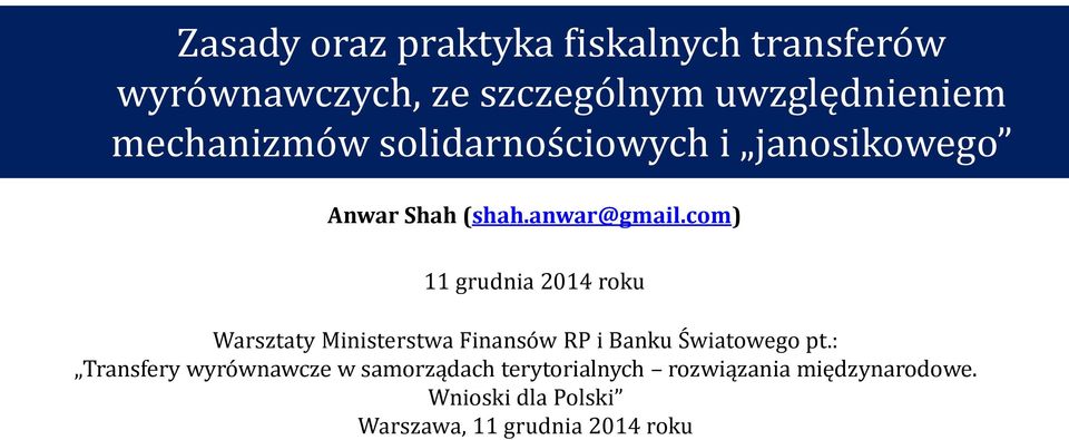 com) 11 grudnia 2014 roku Warsztaty Ministerstwa Finansów RP i Banku Światowego pt.