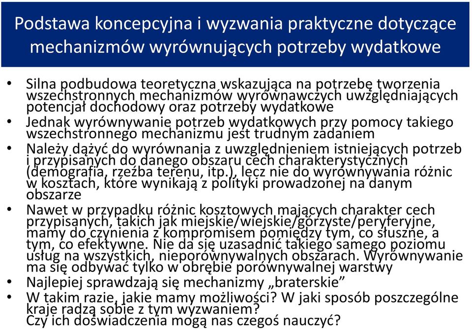 wyrównania z uwzględnieniem istniejących potrzeb i przypisanych do danego obszaru cech charakterystycznych (demografia, rzeźba terenu, itp.