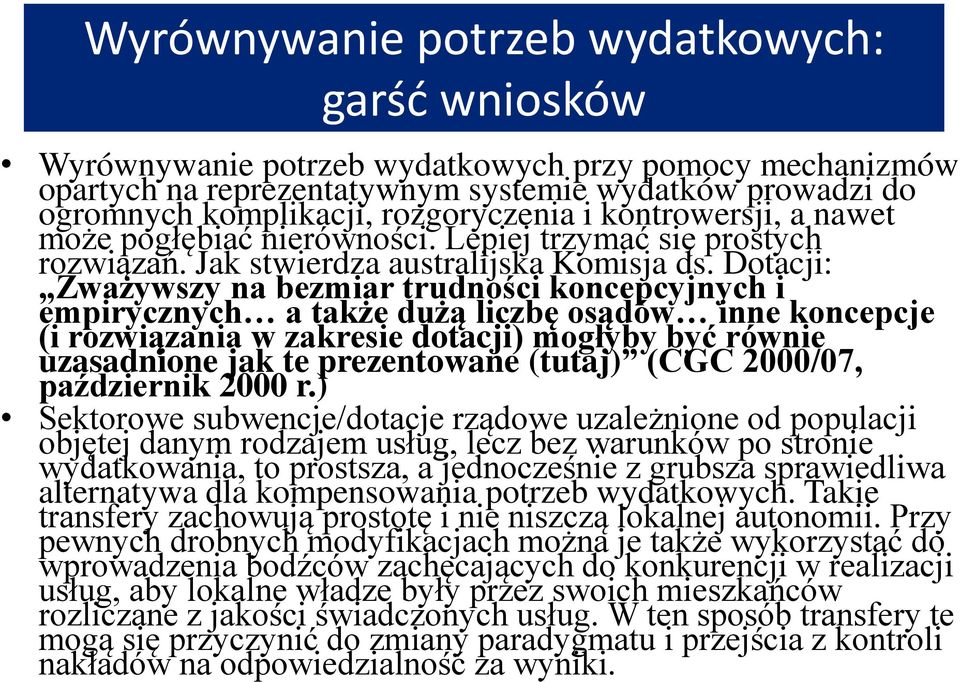 Dotacji: Zważywszy na bezmiar trudności koncepcyjnych i empirycznych a także dużą liczbę osądów inne koncepcje (i rozwiązania w zakresie dotacji) mogłyby być równie uzasadnione jak te prezentowane