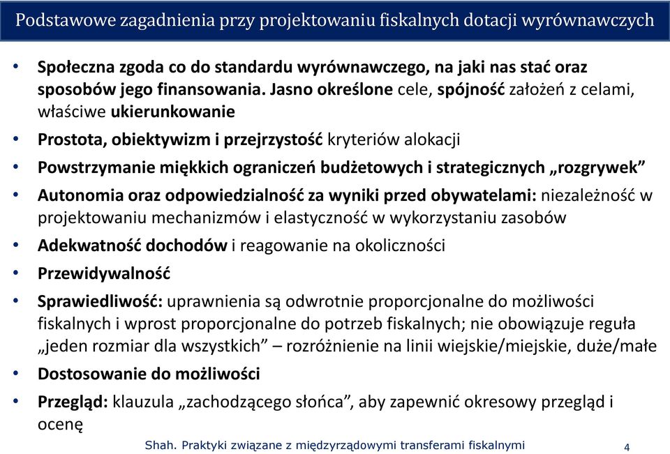 rozgrywek Autonomia oraz odpowiedzialność za wyniki przed obywatelami: niezależność w projektowaniu mechanizmów i elastyczność w wykorzystaniu zasobów Adekwatność dochodów i reagowanie na