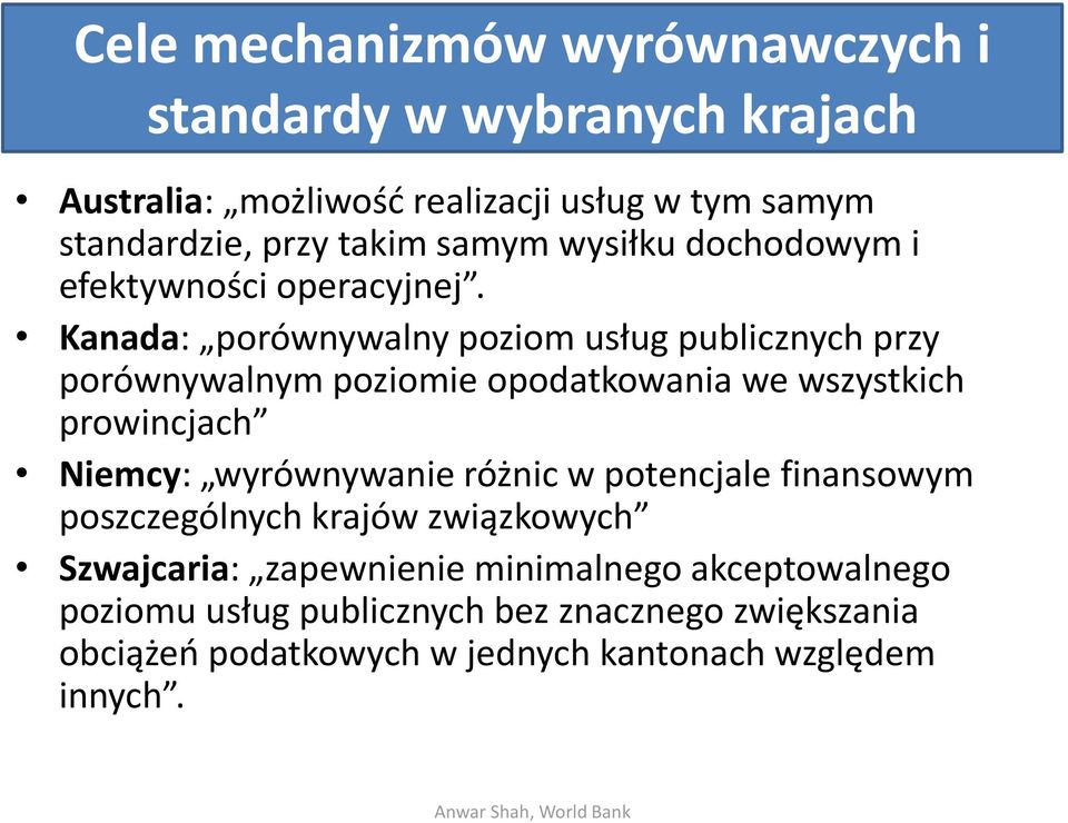 Kanada: porównywalny poziom usług publicznych przy porównywalnym poziomie opodatkowania we wszystkich prowincjach Niemcy: wyrównywanie różnic w