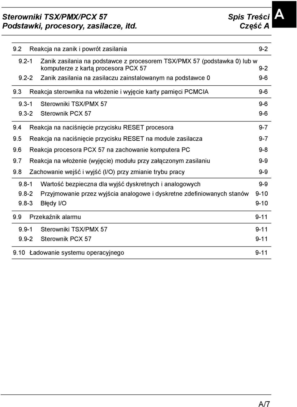 3 Reakcja sterownika na włożenie i wyjęcie karty pamięci PCMCIA 9-6 9.3-1 Sterowniki TSX/PMX 57 9-6 9.3-2 Sterownik PCX 57 9-6 9.4 Reakcja na naciśnięcie przycisku RESET procesora 9-7 9.