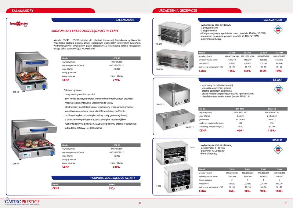 SE-40S - 3 pozycje rusztu - 3 stopnie mocy - dźwignia regulująca położenie rusztu (modele SE-40M, SE-70M) - niezależne sterowanie grzałek (modele SE-40M, SE-70M) - pojemnik na tłuszcz SE-40 S SE-70 S