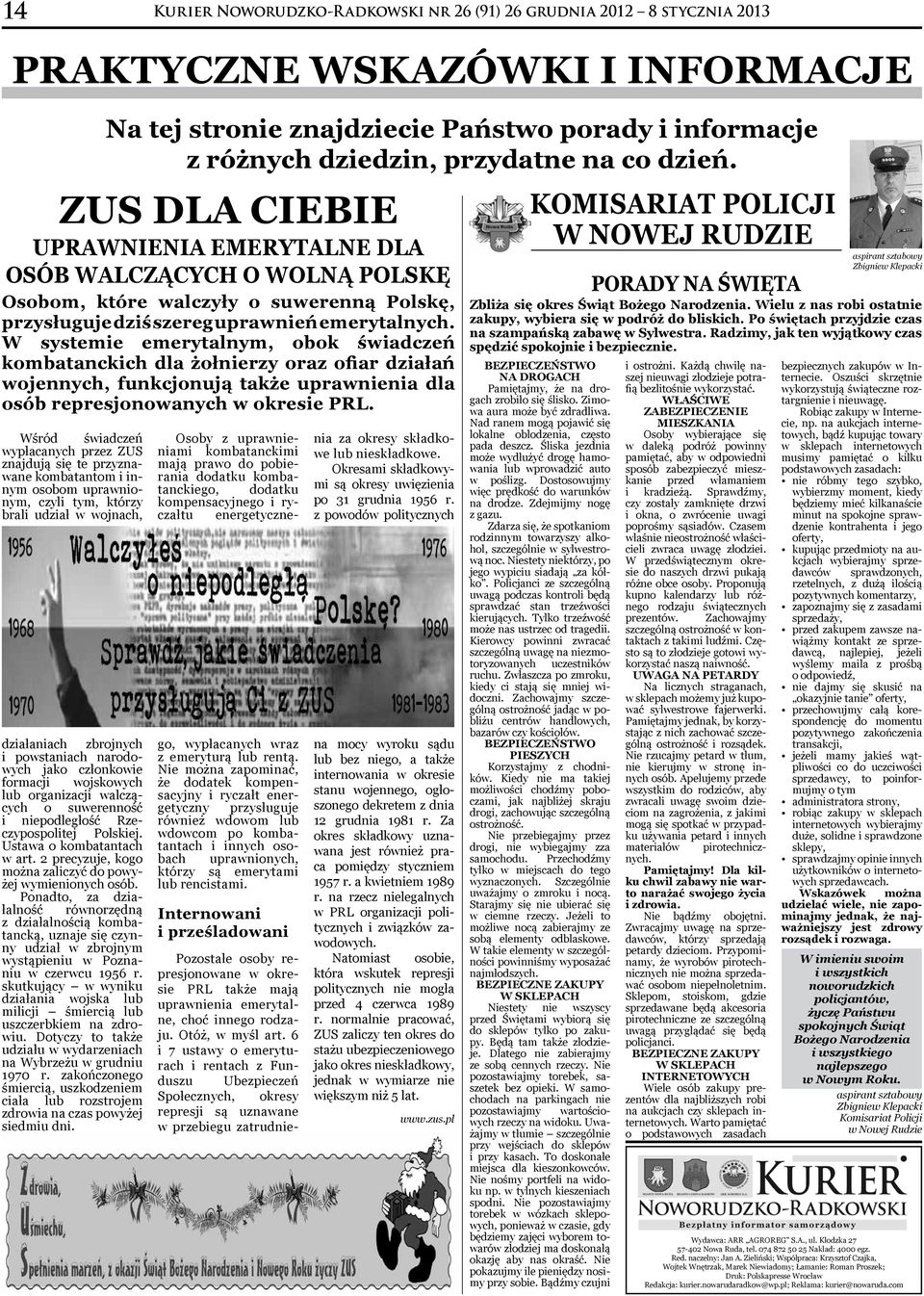 W systemie emerytalnym, obok świadczeń kombatanckich dla żołnierzy oraz ofiar działań wojennych, funkcjonują także uprawnienia dla osób represjonowanych w okresie PRL.