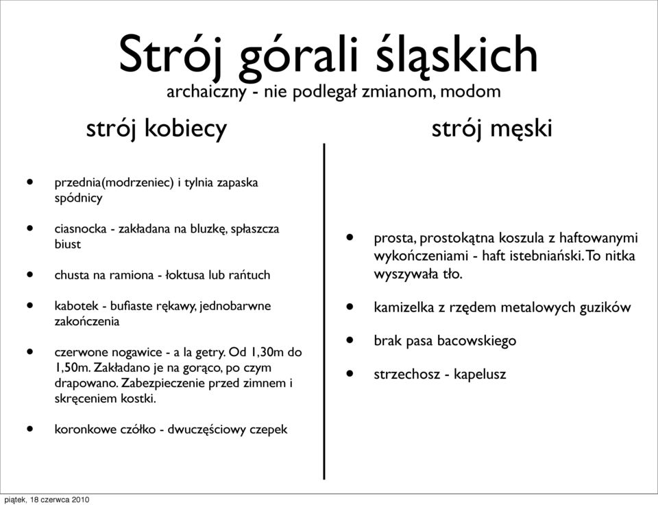 Zakładano je na gorąco, po czym drapowano. Zabezpieczenie przed zimnem i skręceniem kostki.