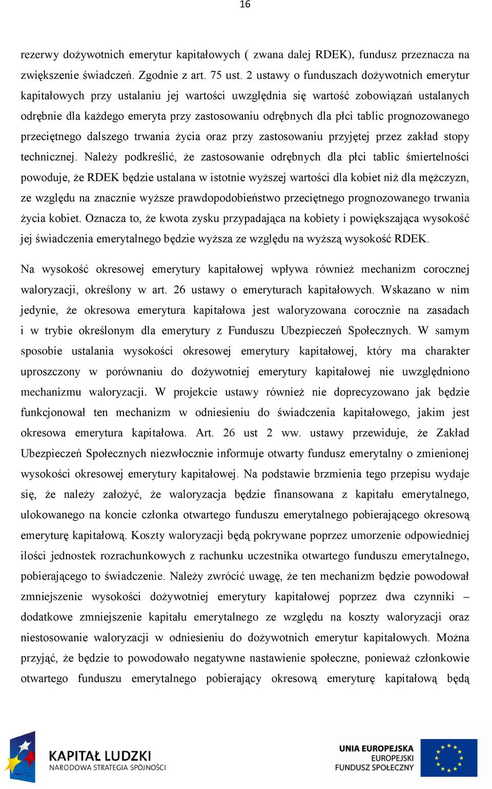 tablic prognozowanego przeciętnego dalszego trwania życia oraz przy zastosowaniu przyjętej przez zakład stopy technicznej.