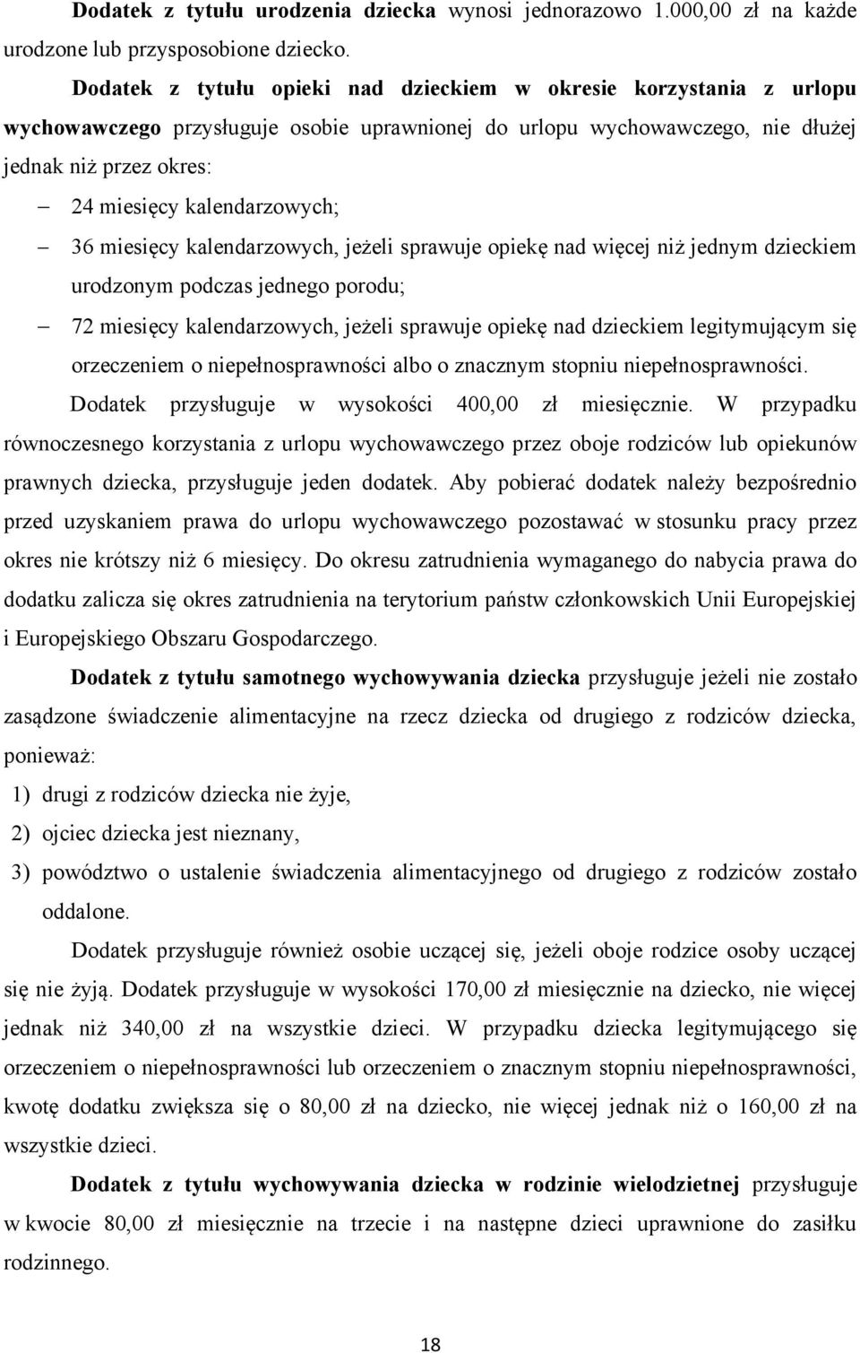 kalendarzowych; 36 miesięcy kalendarzowych, jeżeli sprawuje opiekę nad więcej niż jednym dzieckiem urodzonym podczas jednego porodu; 72 miesięcy kalendarzowych, jeżeli sprawuje opiekę nad dzieckiem