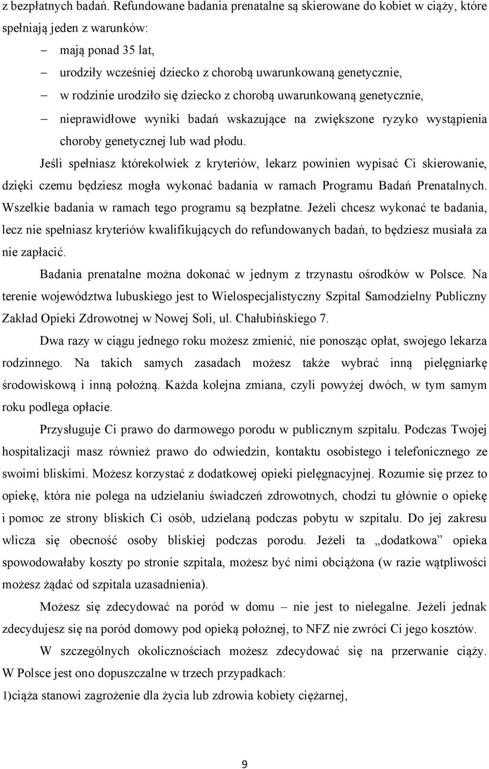 się dziecko z chorobą uwarunkowaną genetycznie, nieprawidłowe wyniki badań wskazujące na zwiększone ryzyko wystąpienia choroby genetycznej lub wad płodu.