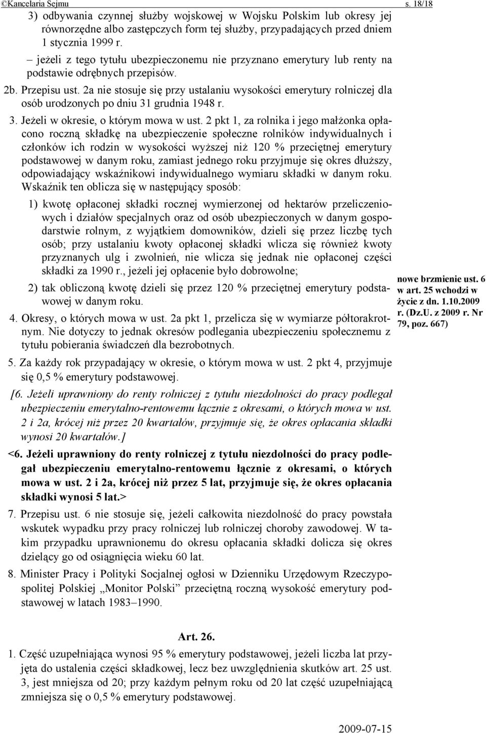 2a nie stosuje się przy ustalaniu wysokości emerytury rolniczej dla osób urodzonych po dniu 31 grudnia 1948 r. 3. Jeżeli w okresie, o którym mowa w ust.