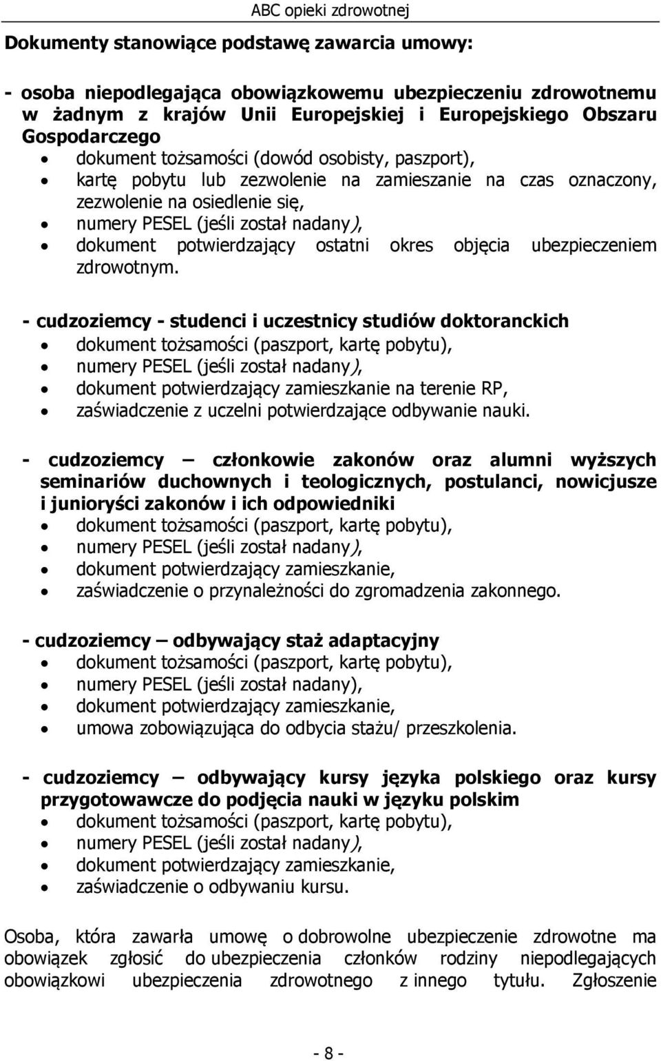 okres objęcia ubezpieczeniem zdrowotnym.