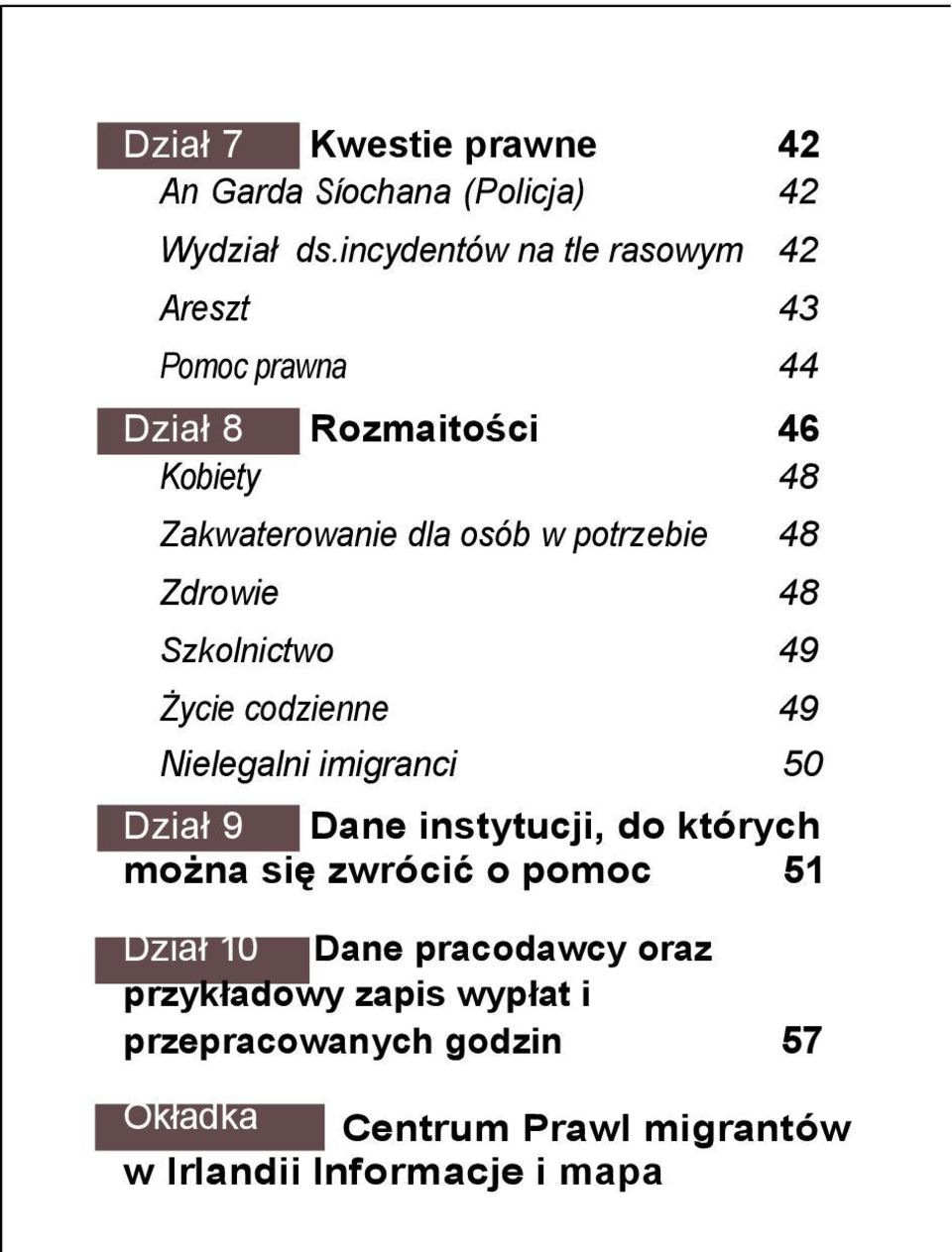 potrzebie 48 Zdrowie 48 Szkolnictwo 49 Życie codzienne 49 Nielegalni imigranci 50 Dział 9 Dane instytucji, do których