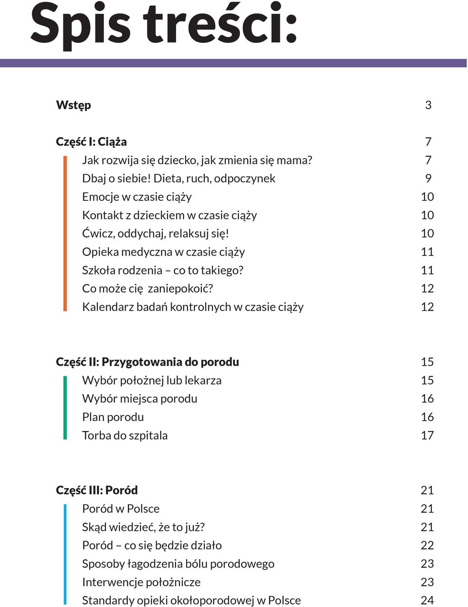 10 Opieka medyczna w czasie ciąży 11 Szkoła rodzenia co to takiego? 11 Co może cię zaniepokoić?