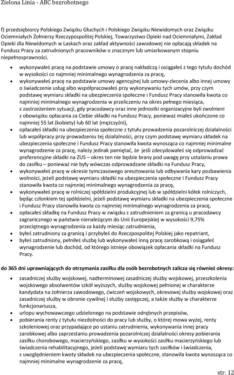 wykonywałeś pracę na podstawie umowy o pracę nakładczą i osiągałeś z tego tytułu dochód w wysokości co najmniej minimalnego wynagrodzenia za pracę, wykonywałeś pracę na podstawie umowy agencyjnej lub