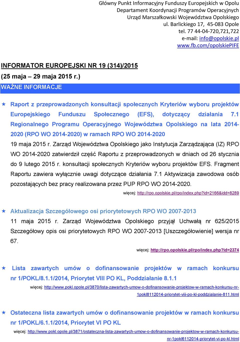 1 Regionalnego Programu Operacyjnego Województwa Opolskiego na lata 2014-2020 (RPO WO 2014-2020) w ramach RPO WO 2014-2020 19 maja 2015 r.