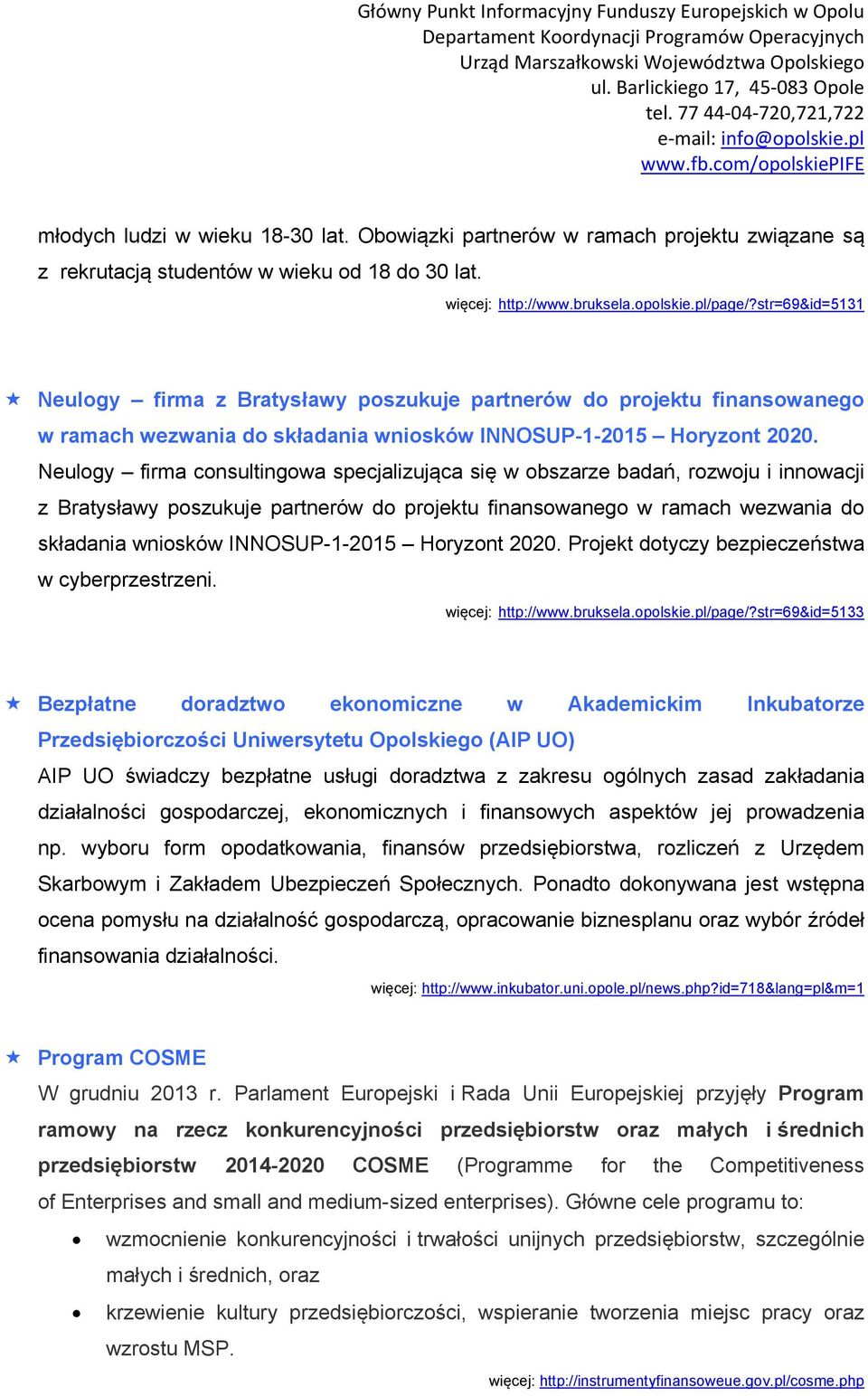 Neulogy firma consultingowa specjalizująca się w obszarze badań, rozwoju i innowacji z Bratysławy poszukuje partnerów do projektu finansowanego w ramach wezwania do składania wniosków INNOSUP-1-2015