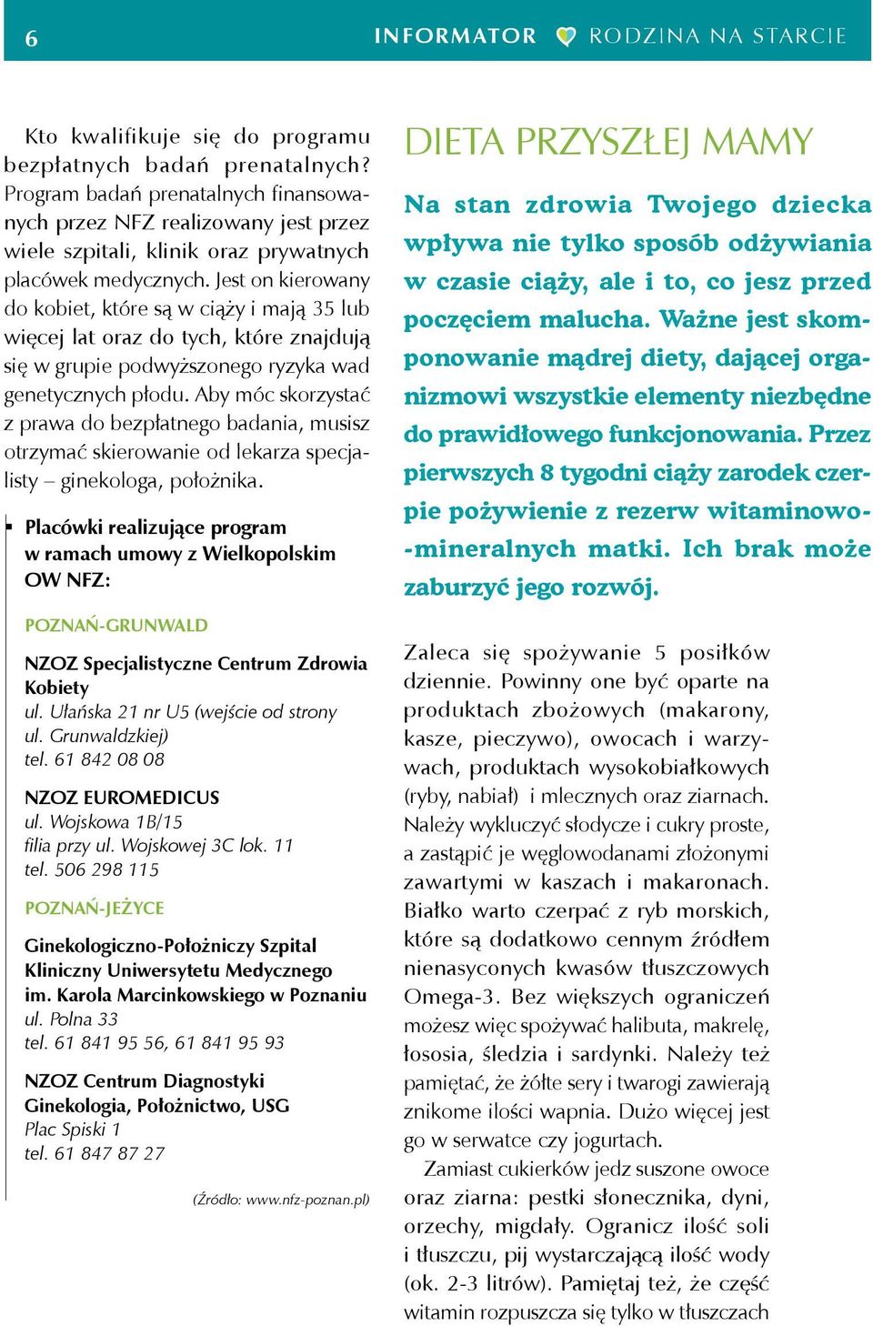 Jest on kierowany do kobiet, które są w ciąży i mają 35 lub więcej lat oraz do tych, które znajdują się w grupie podwyższonego ryzyka wad genetycznych płodu.