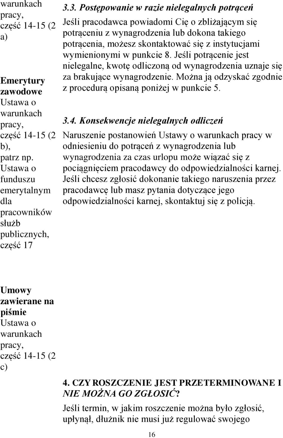 wymienionymi w punkcie 8. Jeśli potrącenie jest nielegalne, kwotę odliczoną od wynagrodzenia uznaje się za brakujące wynagrodzenie. Można ją odzyskać zgodnie z procedurą opisaną poniżej w punkcie 5.