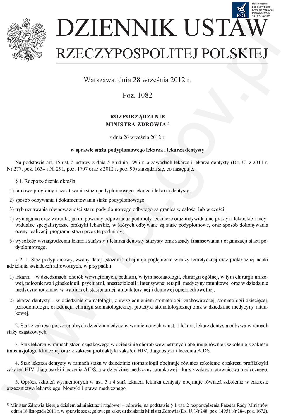 o zawodach lekarza i lekarza dentysty (Dz. U. z 2011 r. Nr 277, poz. 1634 i Nr 291, poz. 1707 oraz z 2012 r. poz. 95) zarządza się, co następuje: 1.