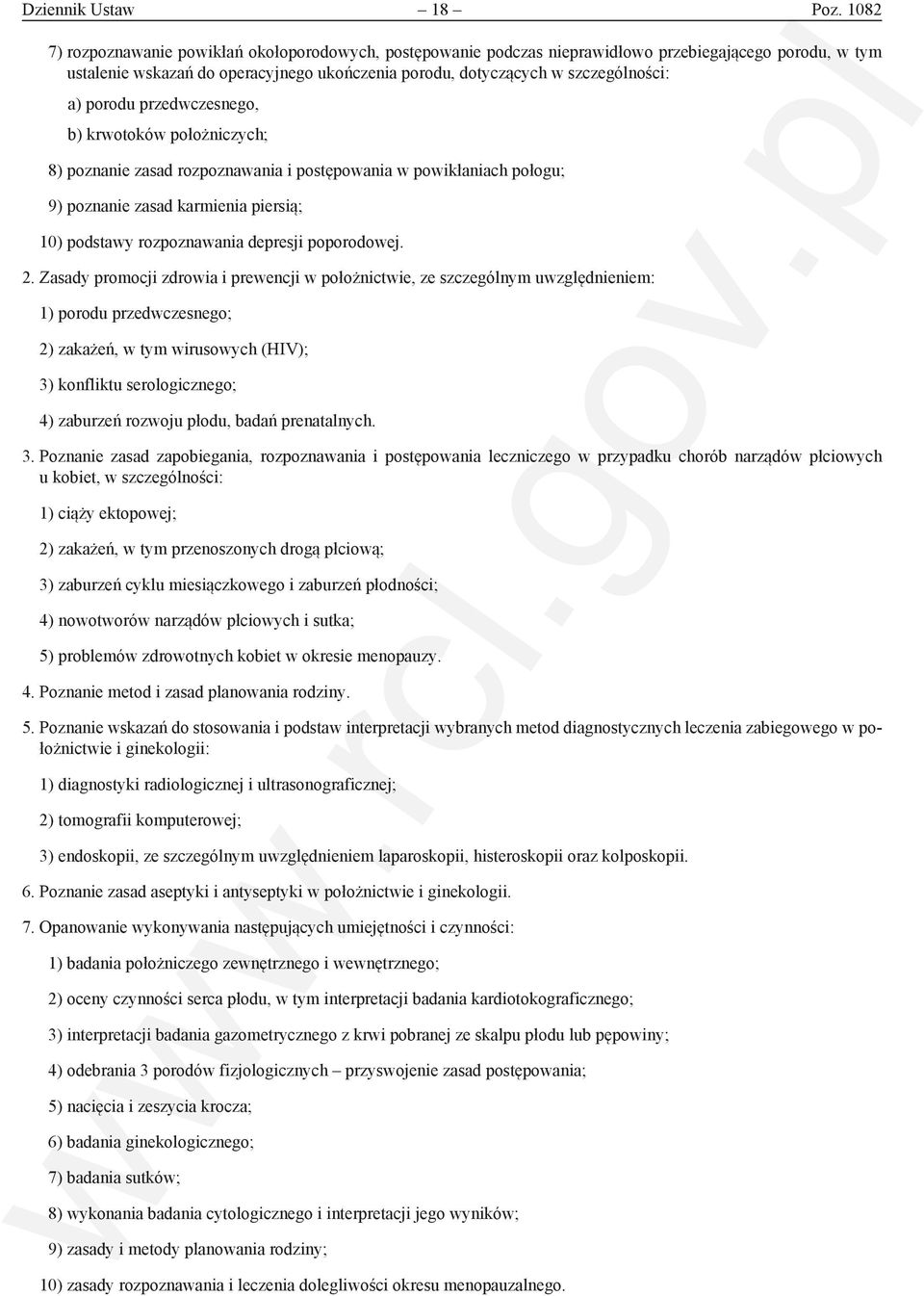 porodu przedwczesnego, b) krwotoków położniczych; 8) poznanie zasad rozpoznawania i postępowania w powikłaniach połogu; 9) poznanie zasad karmienia piersią; 10) podstawy rozpoznawania depresji