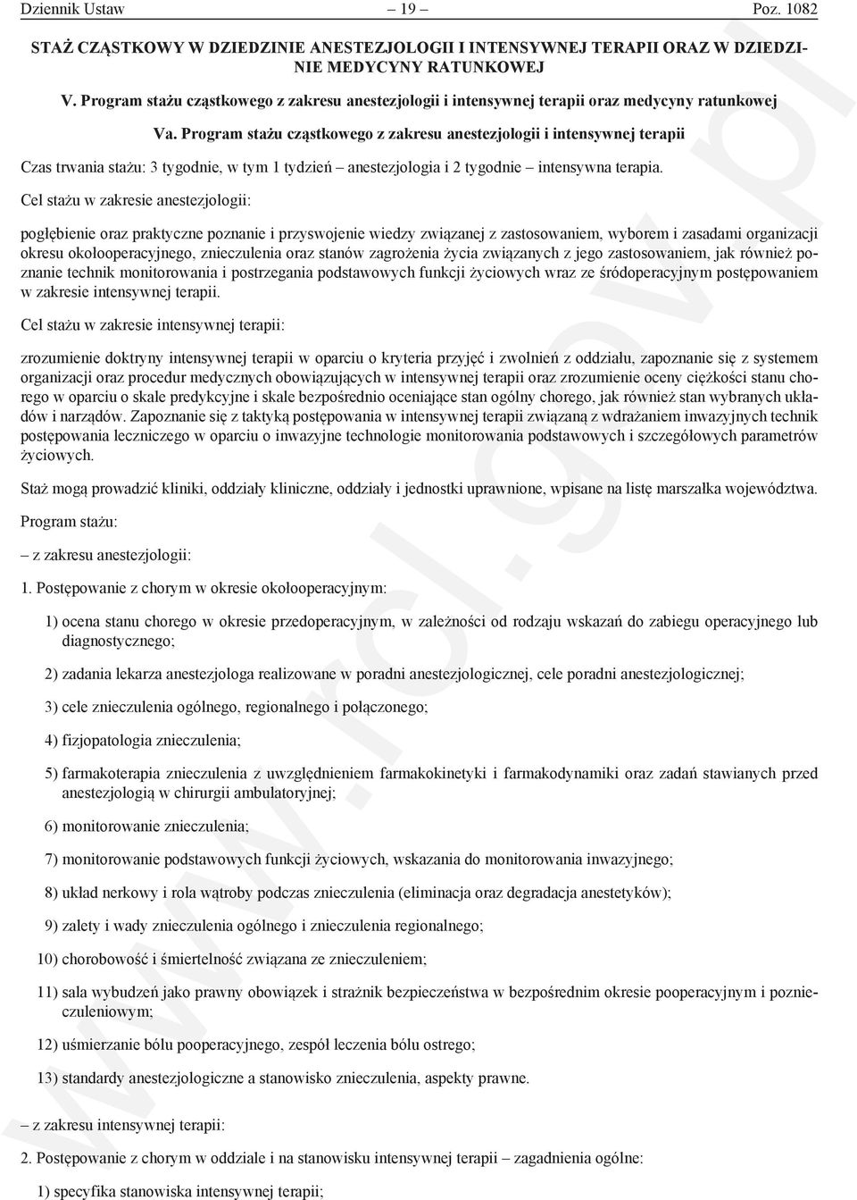 Program stażu cząstkowego z zakresu anestezjologii i intensywnej terapii Czas trwania stażu: 3 tygodnie, w tym 1 tydzień anestezjologia i 2 tygodnie intensywna terapia.