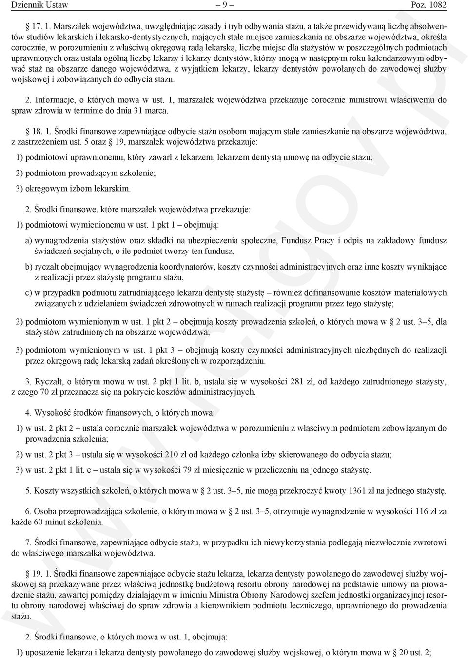 na obszarze województwa, określa corocznie, w porozumieniu z właściwą okręgową radą lekarską, liczbę miejsc dla stażystów w poszczególnych podmiotach uprawnionych oraz ustala ogólną liczbę lekarzy i