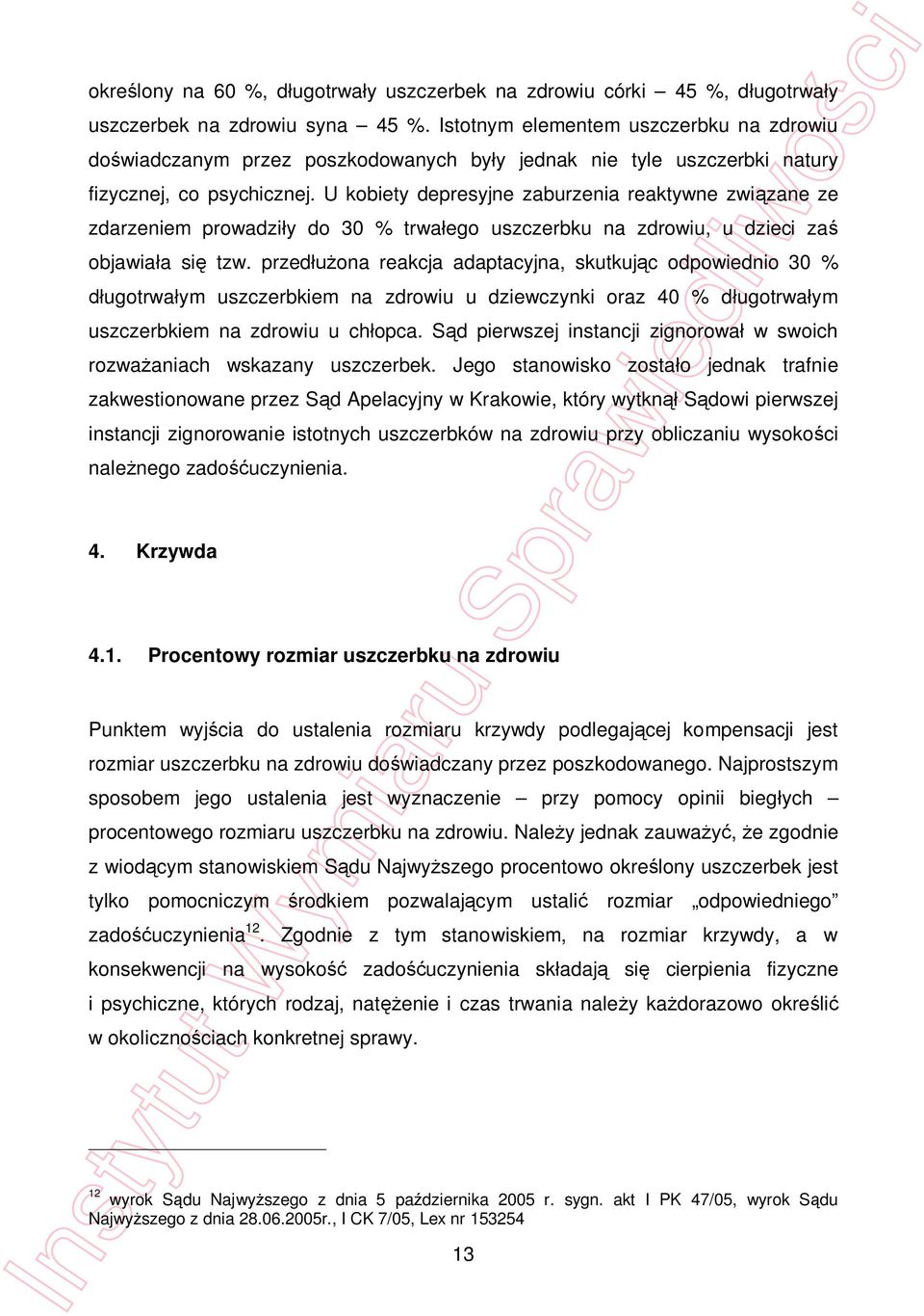 U kobiety depresyjne zaburzenia reaktywne zwi zane ze zdarzeniem prowadzi y do 30 % trwa ego uszczerbku na zdrowiu, u dzieci za objawia a si tzw.