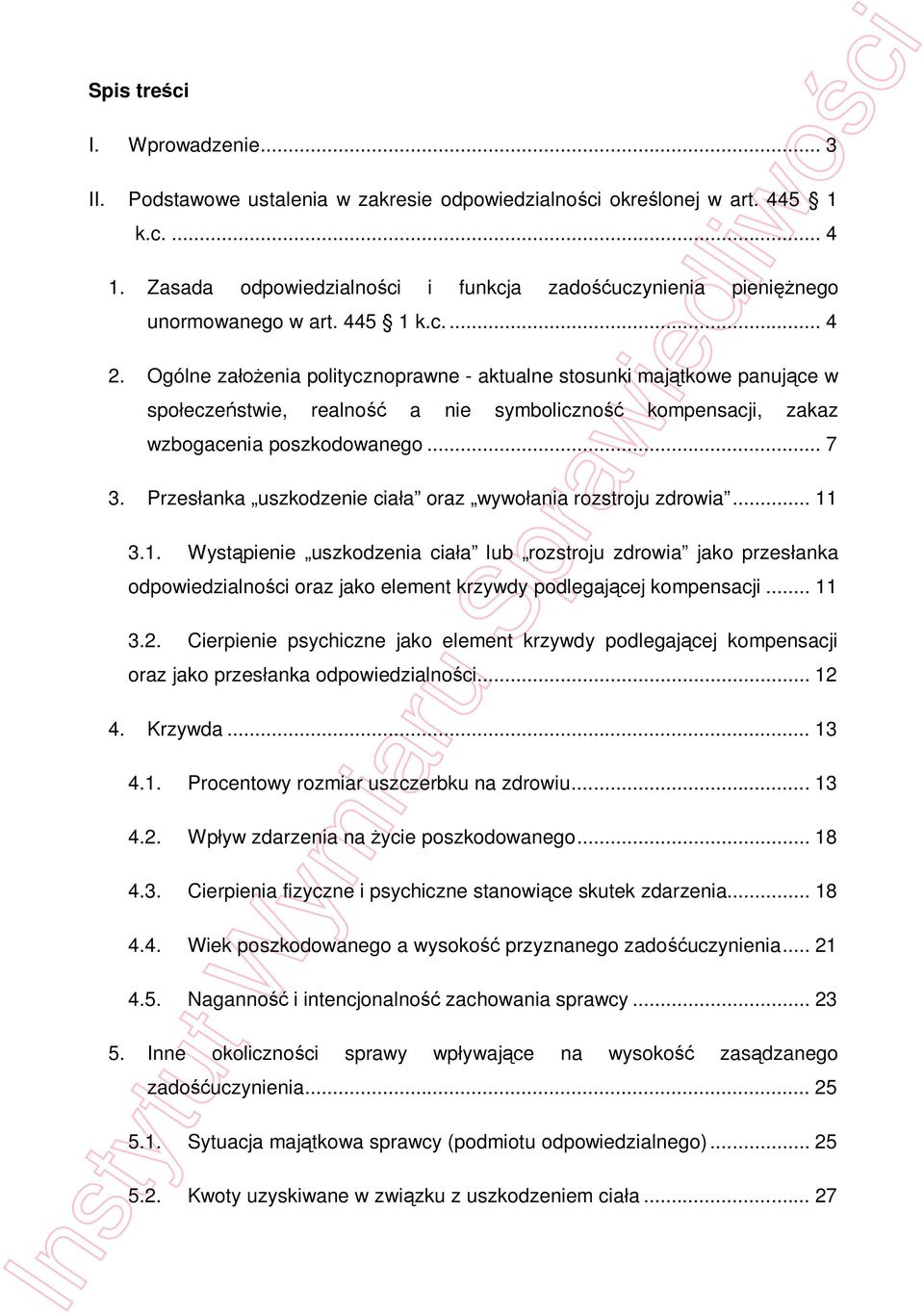 Ogólne za enia politycznoprawne - aktualne stosunki maj tkowe panuj ce w spo ecze stwie, realno a nie symboliczno kompensacji, zakaz wzbogacenia poszkodowanego... 7 3.