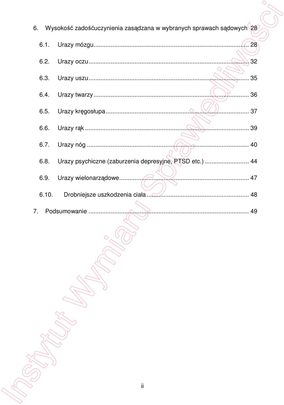 .. 39 6.7. Urazy nóg... 40 6.8. Urazy psychiczne (zaburzenia depresyjne, PTSD etc.)... 44 6.9. Urazy wielonarz dowe.