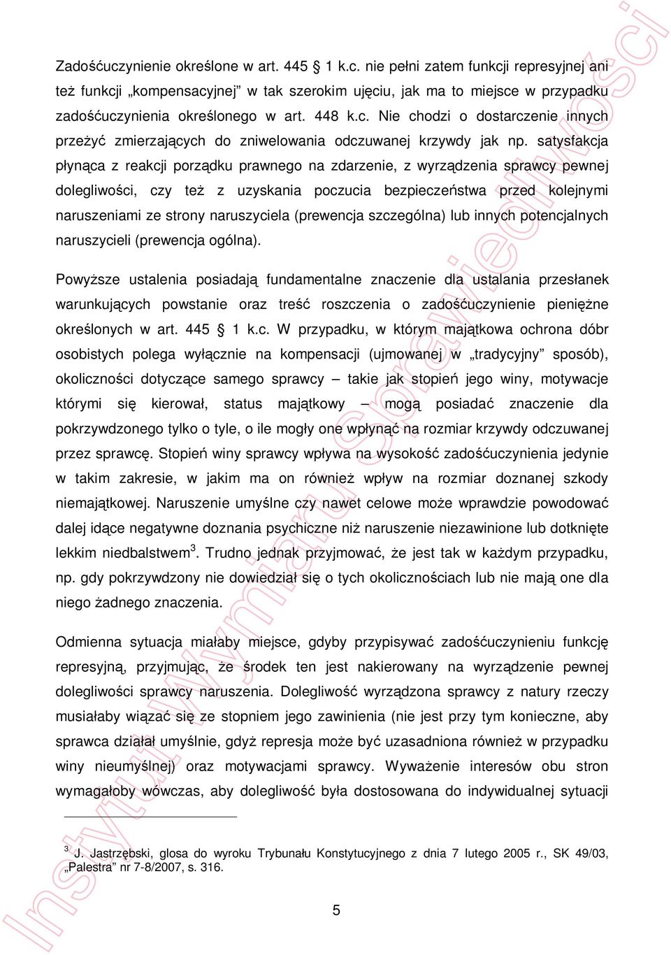 satysfakcja yn ca z reakcji porz dku prawnego na zdarzenie, z wyrz dzenia sprawcy pewnej dolegliwo ci, czy te z uzyskania poczucia bezpiecze stwa przed kolejnymi naruszeniami ze strony naruszyciela