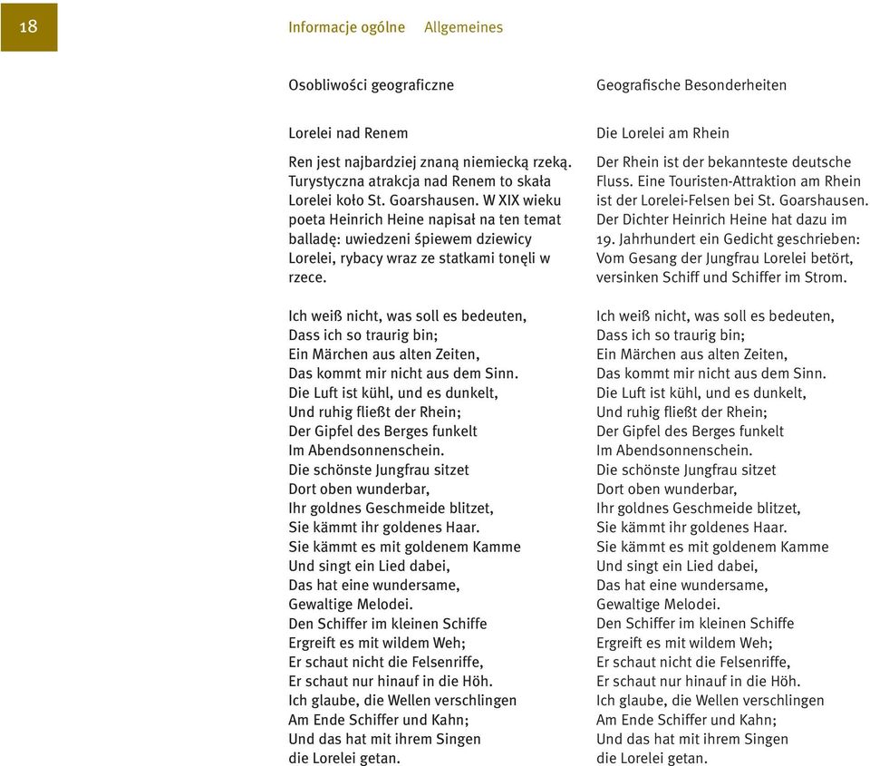 W XIX wieku poeta Heinrich Heine napisał na ten temat balladę: uwiedzeni śpiewem dziewicy Lorelei, rybacy wraz ze statkami tonęli w rzece.