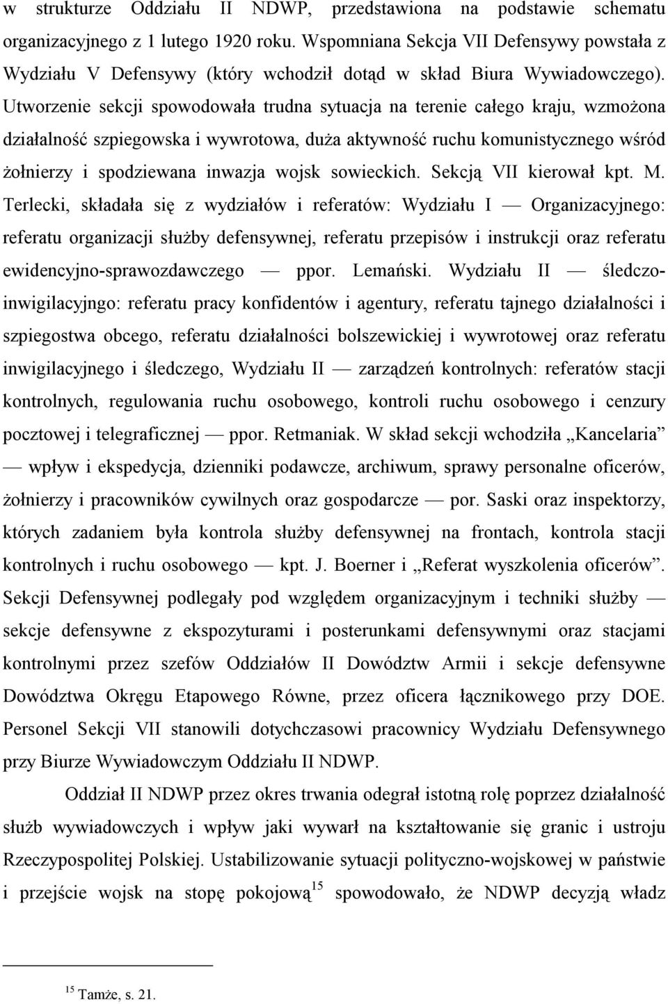 Utworzenie sekcji spowodowała trudna sytuacja na terenie całego kraju, wzmożona działalność szpiegowska i wywrotowa, duża aktywność ruchu komunistycznego wśród żołnierzy i spodziewana inwazja wojsk