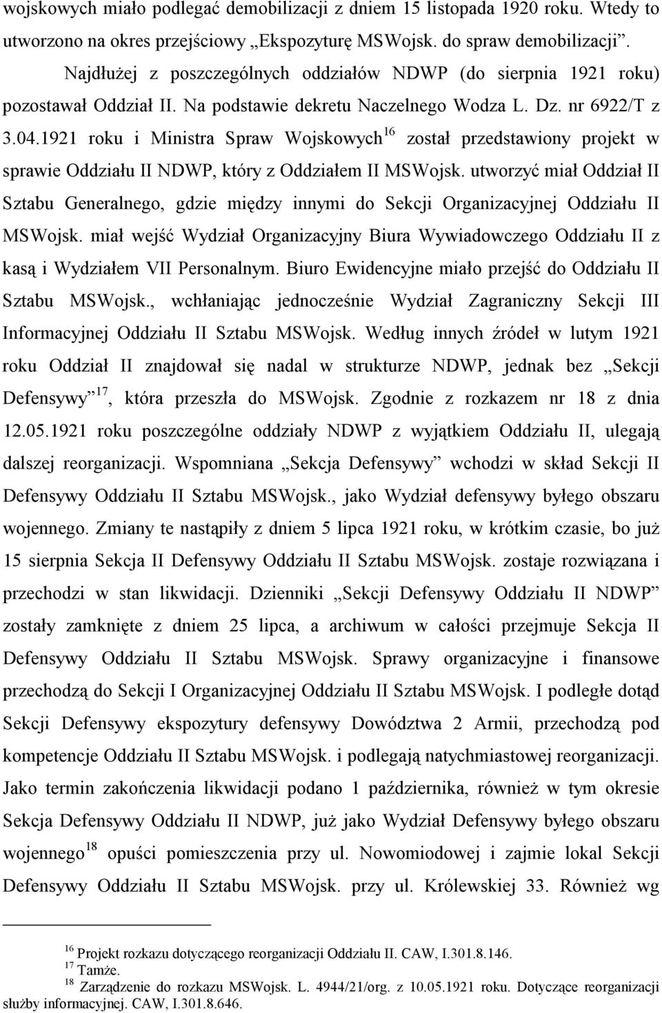 1921 roku i Ministra Spraw Wojskowych 16 został przedstawiony projekt w sprawie Oddziału II NDWP, który z Oddziałem II MSWojsk.