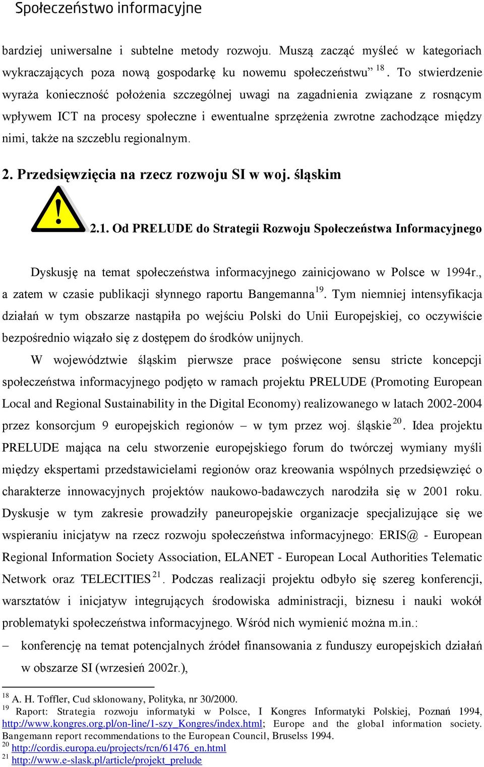 szczeblu regionalnym. 2. Przedsięwzięcia na rzecz rozwoju SI w woj. śląskim 2.1.