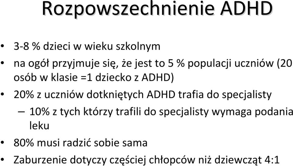 dotkniętych ADHD trafia do specjalisty 10% z tych którzy trafili do specjalisty