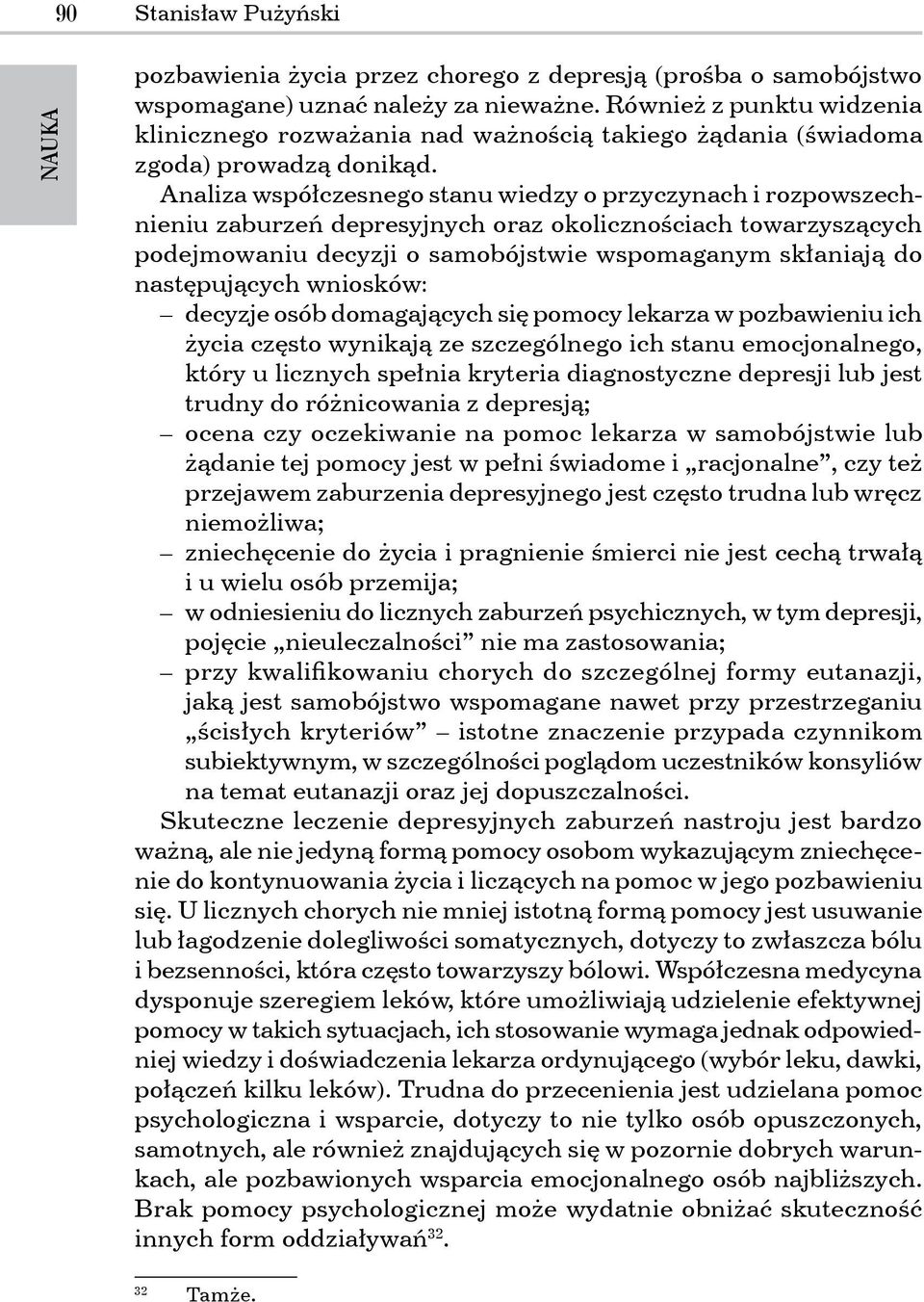 Analiza współczesnego stanu wiedzy o przyczynach i rozpowszechnieniu zaburzeń depresyjnych oraz okolicznościach towarzyszących podejmowaniu decyzji o samobójstwie wspomaganym skłaniają do