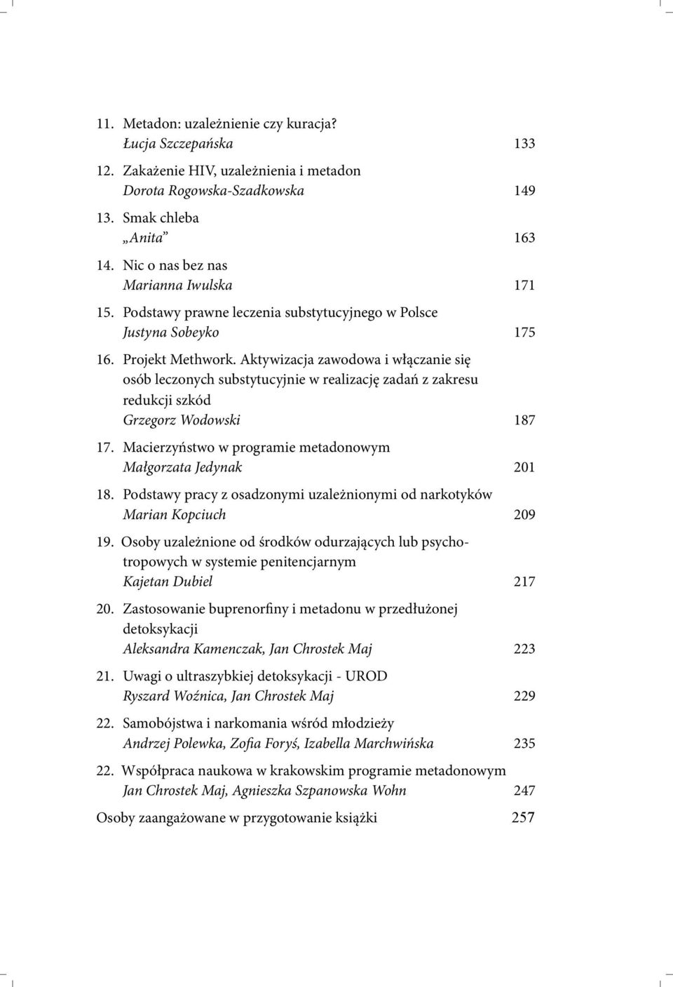 Aktywizacja zawodowa i włączanie się osób leczonych substytucyjnie w realizację zadań z zakresu redukcji szkód Grzegorz Wodowski 187 17.