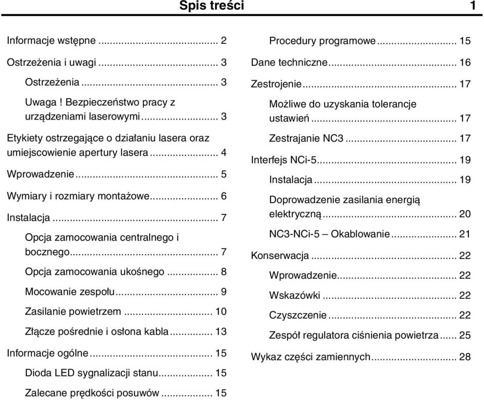 .. 7 Opcja zamocowania ukośnego... 8 Mocowanie zespołu... 9 Zasilanie powietrzem... 10 Złącze pośrednie i osłona kabla... 13 Informacje ogólne... 15 Dioda LED sygnalizacji stanu.