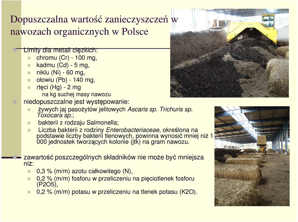 ; bakterii z rodzaju Salmonella; Liczba bakterii z rodziny Enterobacteriaceae, określona na podstawie liczby bakterii tlenowych, powinna wynosić mniej niż 1 000 jednostek tworzących kolonie