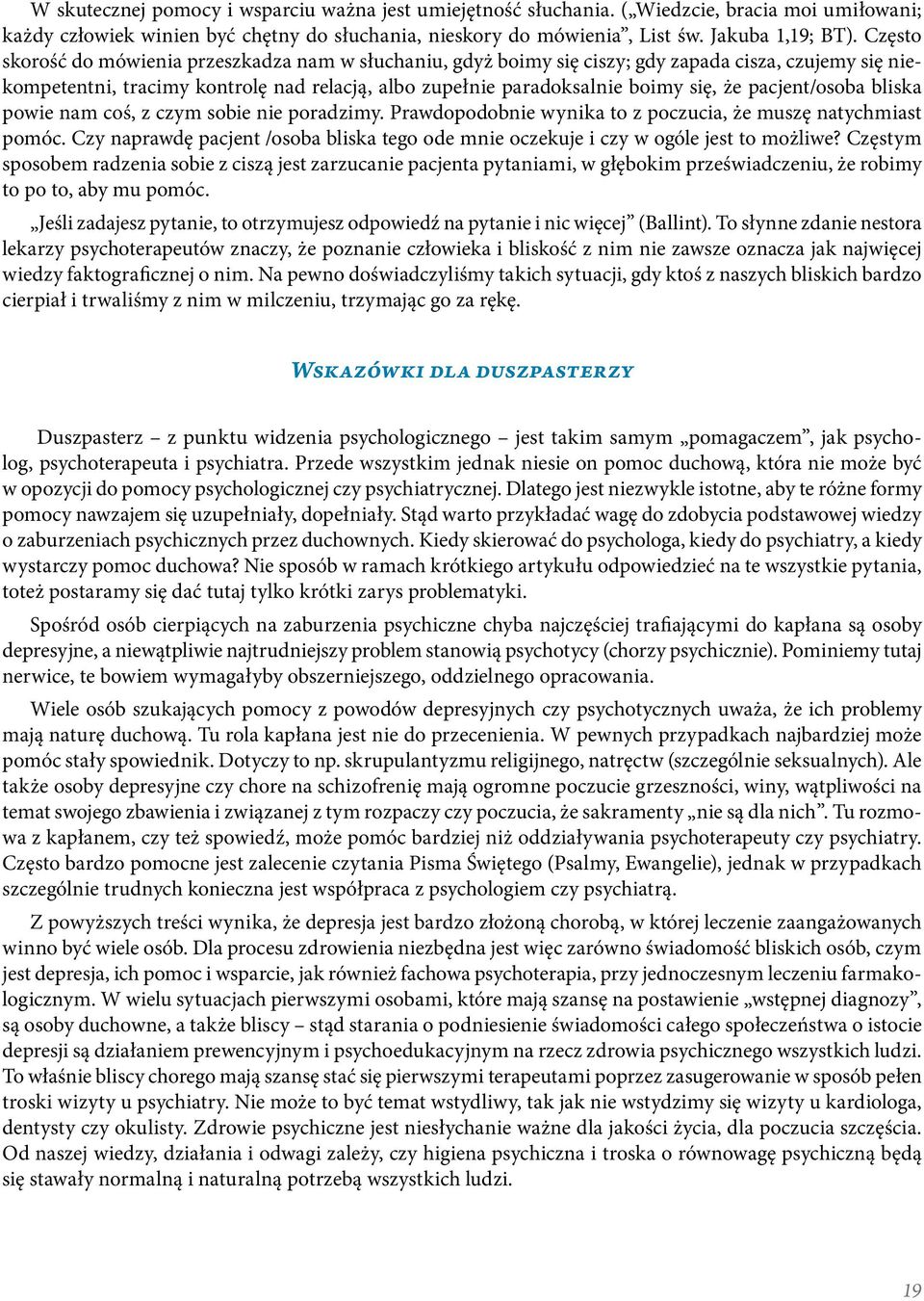 pacjent/osoba bliska powie nam coś, z czym sobie nie poradzimy. Prawdopodobnie wynika to z poczucia, że muszę natychmiast pomóc.