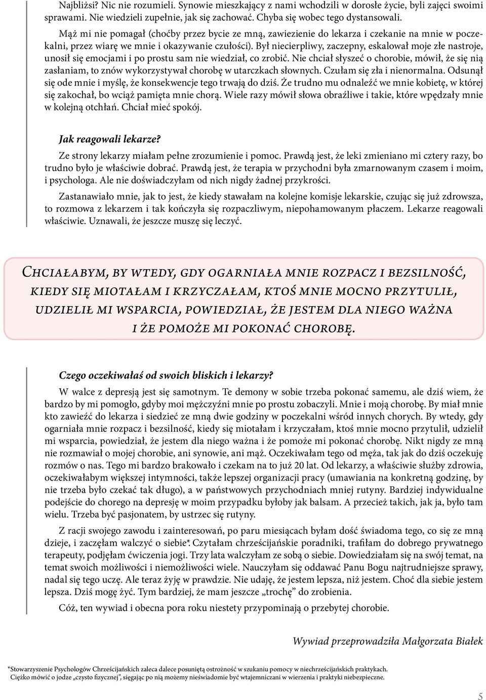 Był niecierpliwy, zaczepny, eskalował moje złe nastroje, unosił się emocjami i po prostu sam nie wiedział, co zrobić.