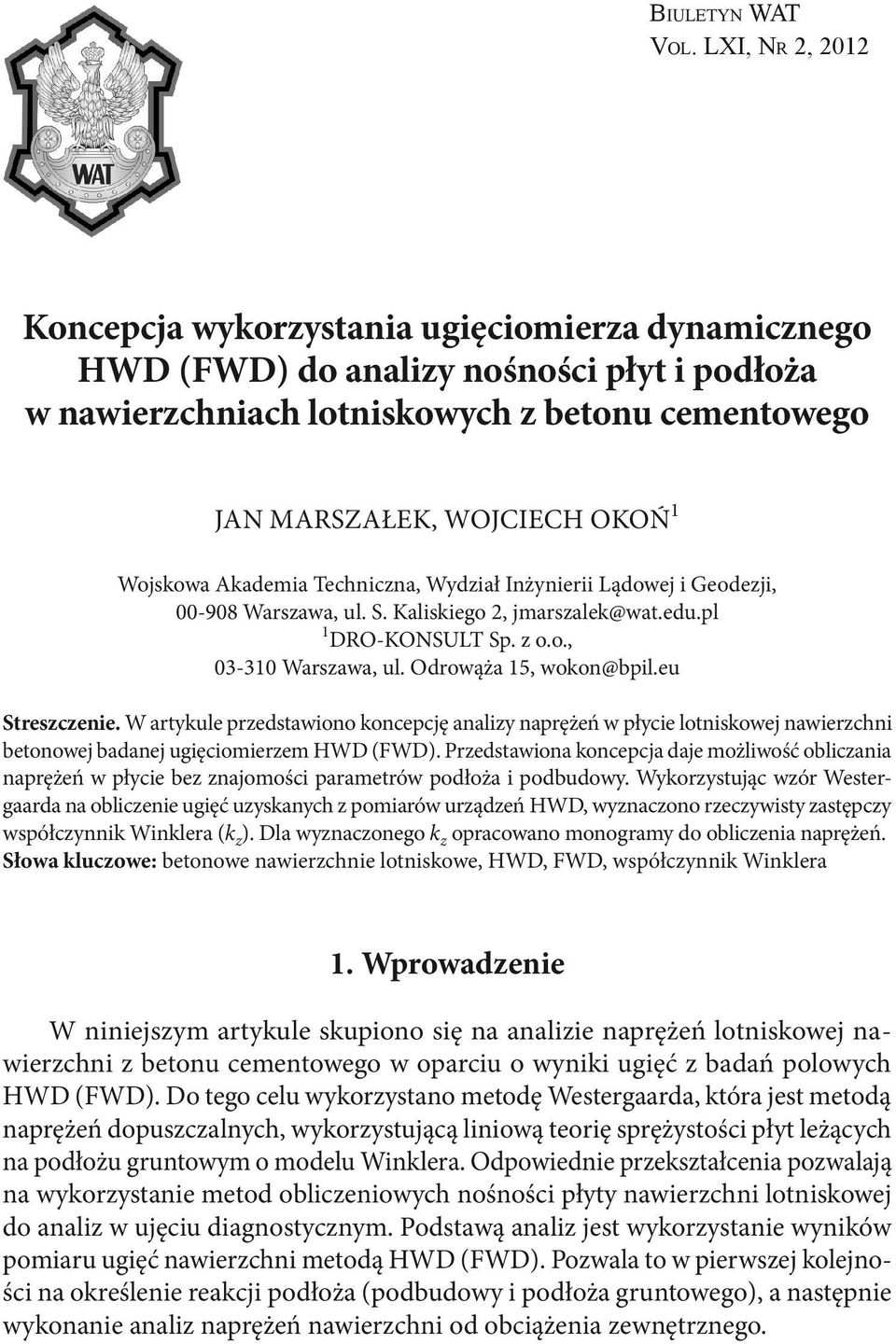 Wojskowa Akademia Techniczna, Wydział Inżynierii Lądowej i Geodezji, 00-908 Warszawa, ul. S. Kaliskiego 2, jmarszalek@wat.edu.pl 1 DRO-KONSULT Sp. z o.o., 03-310 Warszawa, ul. Odrowąża 15, wokon@bpil.