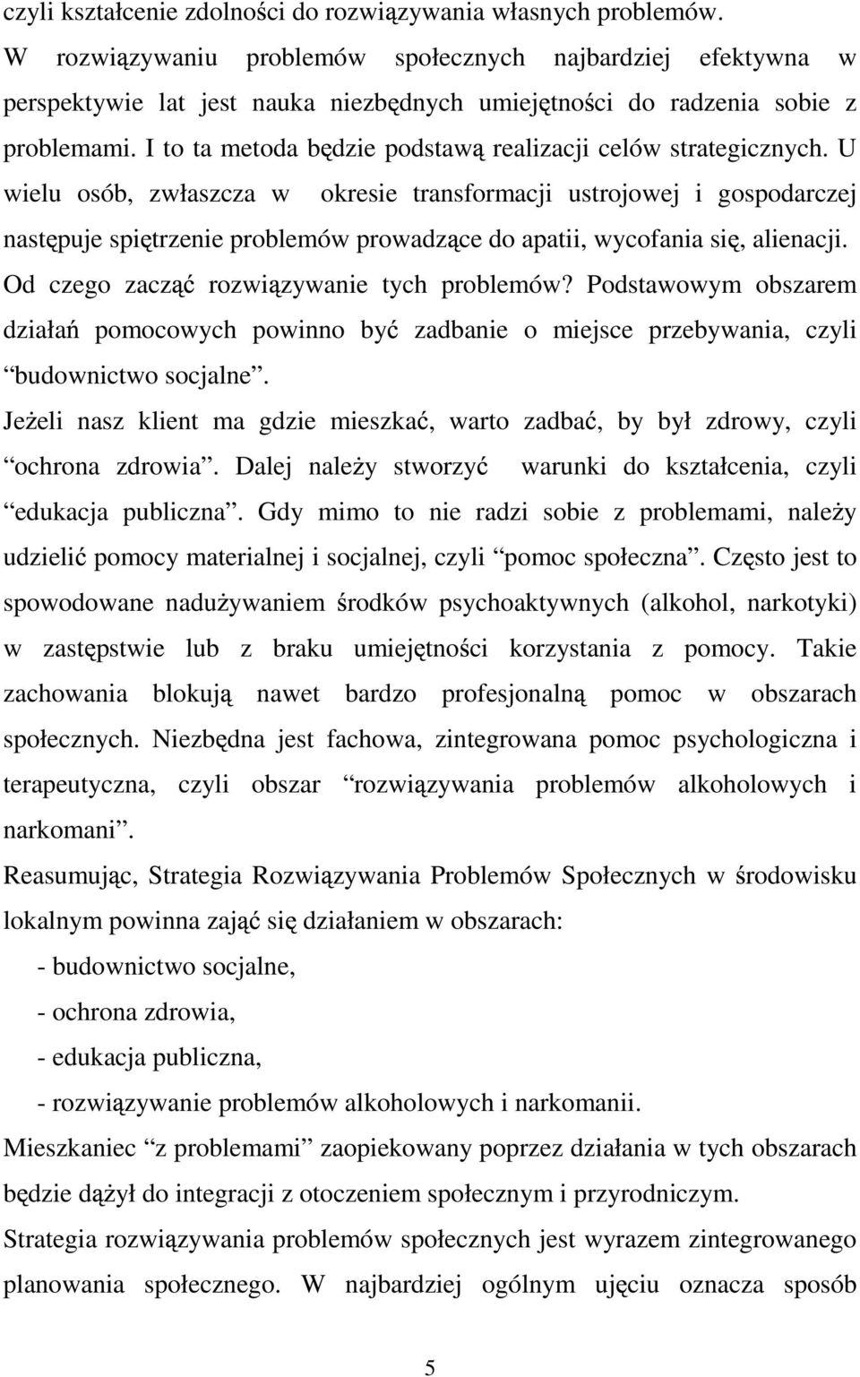 I to ta metoda b dzie podstaw realizacji celów strategicznych.