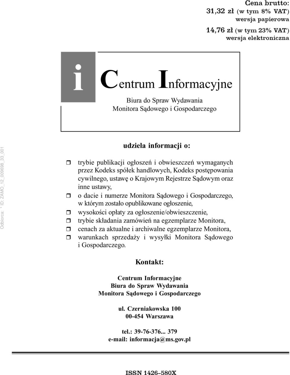 numerze Monitora Sądowego i Gospodarczego, w którym zostało opublikowane ogłoszenie, wysokości opłaty za ogłoszenie/obwieszczenie, trybie składania zamówień na egzemplarze Monitora, cenach za