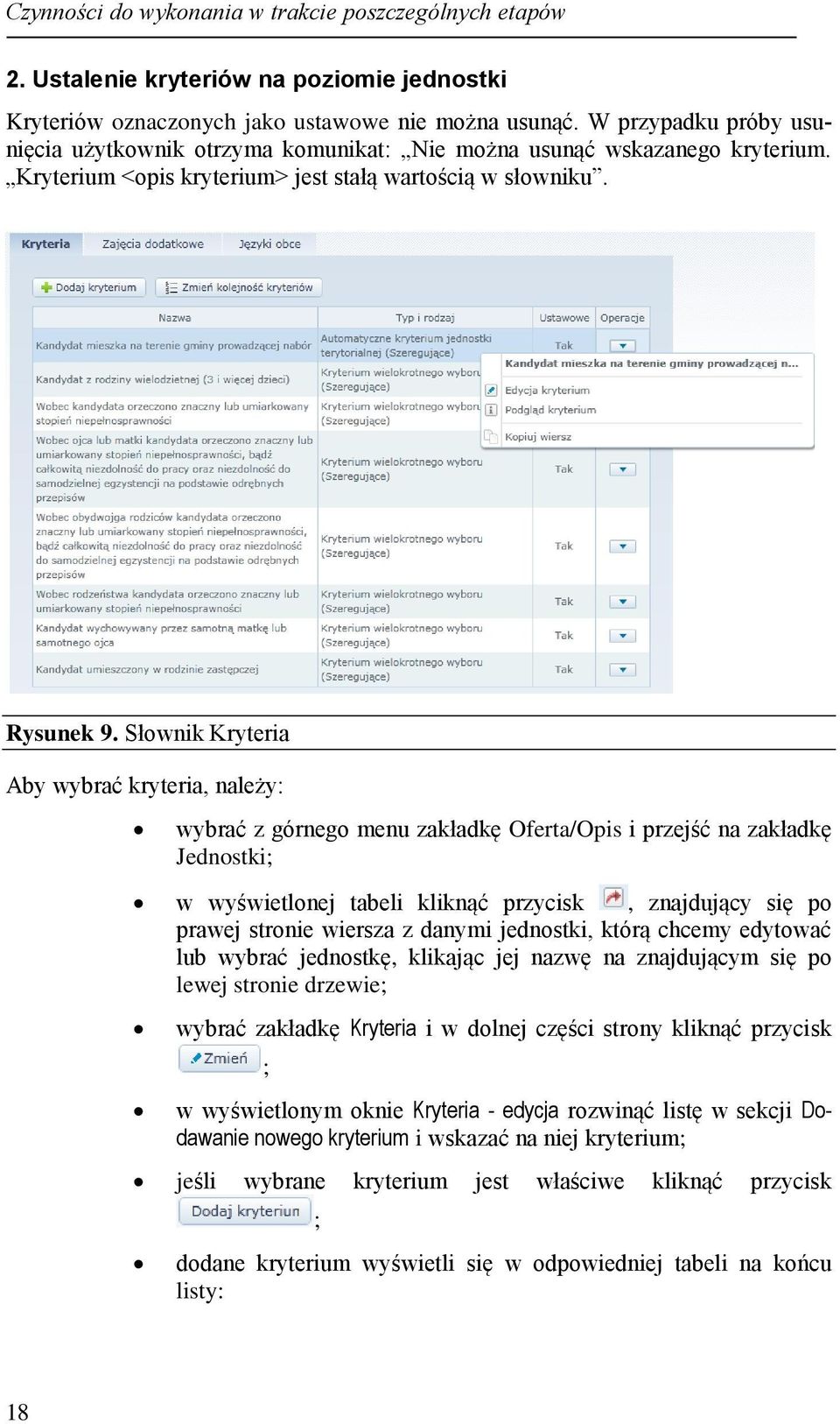 Słownik Kryteria Aby wybrać kryteria, należy: wybrać z górnego menu zakładkę Oferta/Opis i przejść na zakładkę Jednostki; w wyświetlonej tabeli kliknąć przycisk, znajdujący się po prawej stronie