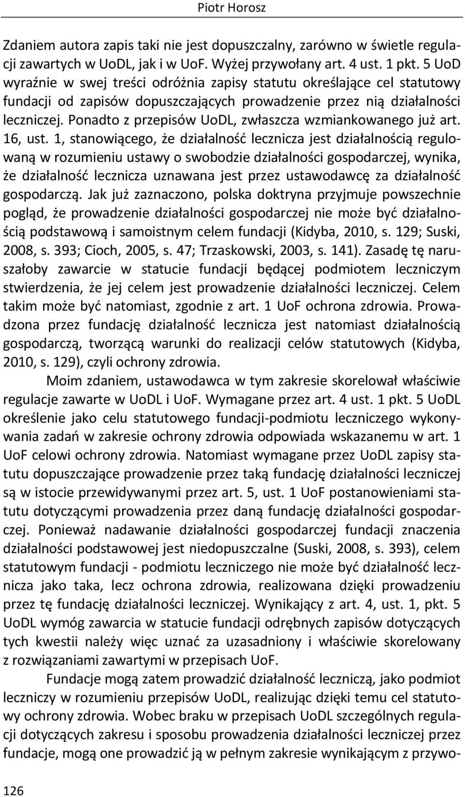 Ponadto z przepisów UoDL, zwłaszcza wzmiankowanego już art. 16, ust.