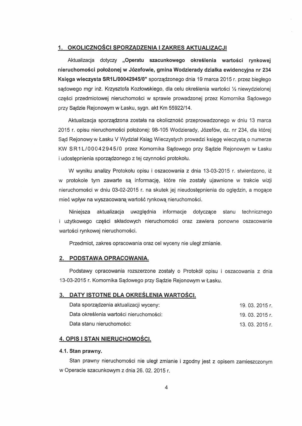 Krzysztofa Kozłowskiego, dla celu określenia wartości niewydzielonej części przedmiotowej nieruchomości w sprawie prowadzonej przez Komornika Sądowego przy Sądzie Rejonowym w Łasku, sygn.