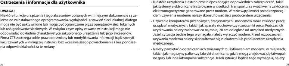 lub mogą być ograniczone przez operatorów sieci lokalnych lub usługodawców sieciowych.